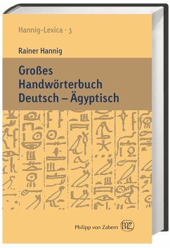 Großes Handwörterbuch Deutsch - Ägyptisch (2800-950 v. Chr.) - Hannig, Rainer