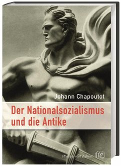 Der Nationalsozialismus und die Antike - Chapoutot, Johann