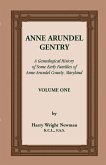 Anne Arundel Gentry, a Genealogical History of Some Early Families of Anne Arundel County, Maryland, Volume 1