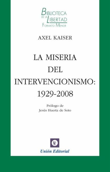 La miseria del intervencionismo : 1929-2008