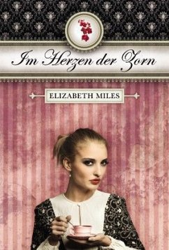 Im Herzen der Zorn / Bd.2 - Miles, Elizabeth