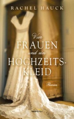 Vier Frauen und ein Hochzeitskleid - Hauck, Rachel