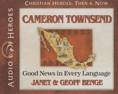 Cameron Townsend: Good News in Every Language (Audiobook) - Benge, Janet; Benge, Geoff