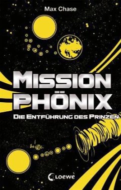 Die Entführung des Prinzen / Mission Phönix Bd.2 - Chase, Max