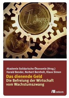 Das dienende Geld (eBook, PDF) - Bender, Harald; Bernholt, Norbert; Simon, Klaus
