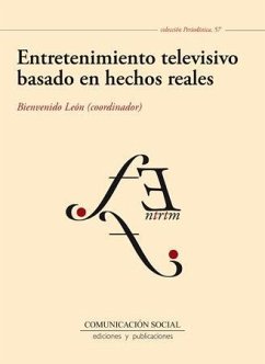 Entretenimiento televisivo basado en hechos reales : géneros, formatos y tendencias - León Anguiano, Bienvenido