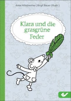Klara und die grasgrüne Feder - Hillebrenner, Anke