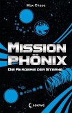 Akademie der Sterne / Mission Phönix Bd.1