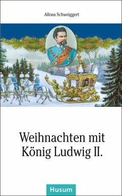 Weihnachten mit König Ludwig II. - Schweiggert, Alfons