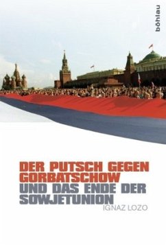 Der Putsch gegen Gorbatschow und das Ende der Sowjetunion - Lozo, Ignaz