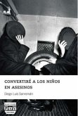 Convertiré a los niños en asesinos Convertiré a los niños en asesinos