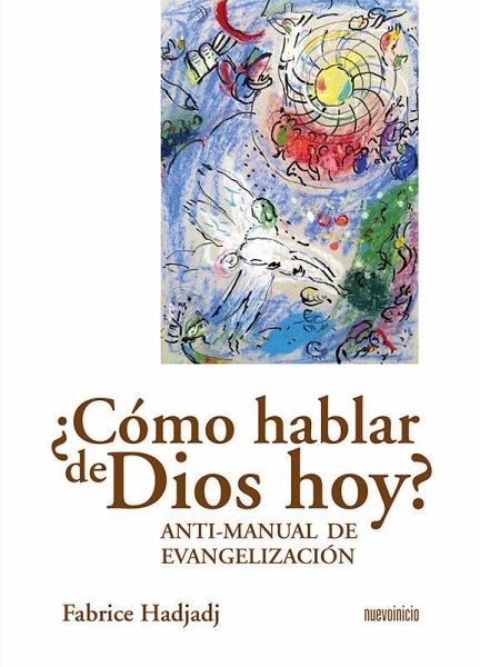 ¿Cómo hablar de Dios hoy? : anti-manual de evangelización