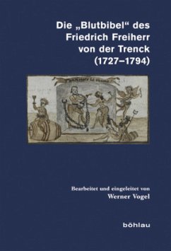 Die »Blutbibel« des Friedrich Freiherr von der Trenck (1727-1794); .