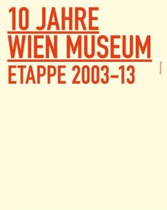 10 Jahre Wien Museum - Kos, Wolfgang; Stuiber, Peter