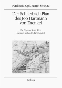 Der Schlierbach-Plan des Job Hartmann von Enenkel - Scheutz, Martin;Opll, Ferdinand