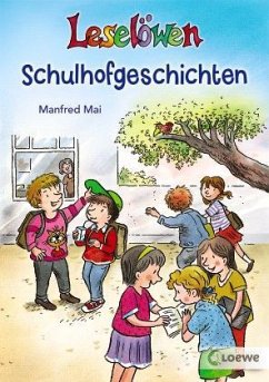 Leselöwen-Schulhofgeschichten - Mai, Manfred