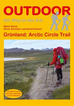 Grönland: Arctic Circle Trail - Woick, Meike;Kuhnert, David;Schröder, Oliver