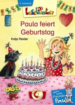 Lesepiraten - Meine beste Freundin Paula: Paula feiert Geburtstag - Reider, Katja