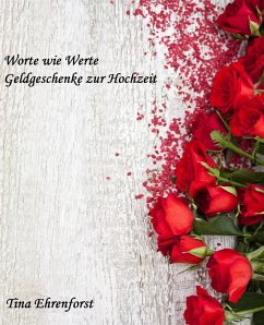 Cover Worte wie Werte- Geldgeschenke zur Hochzeit (eBook, ePUB)