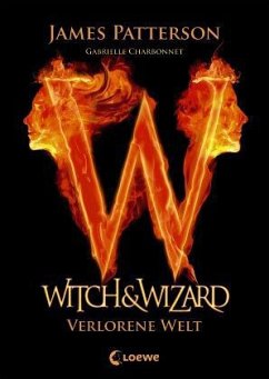 Verlorene Welt / Witch & Wizard Bd.1 - Charbonnet, Gabrielle;Patterson, James