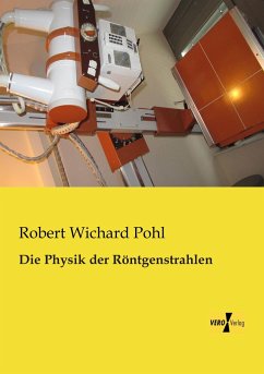 Die Physik der Röntgenstrahlen - Pohl, Robert Wichard