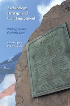 Archaeology, Heritage, and Civic Engagement - Little, Barbara J; Shackel, Paul A