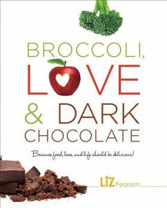 Broccoli, Love and Dark Chocolate - Pearson, Liz