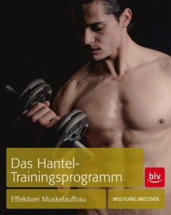 Das Hantel-Trainingsprogramm - Mießner, Wolfgang
