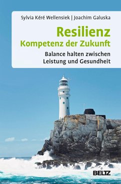 Resilienz - Kompetenz der Zukunft - Wellensiek, Sylvia K.;Galuska, Joachim