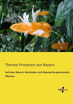 Auf einer Reise in Westindien und Südamerika gesammelte Pflanzen - Therese, Prinzessin von Bayern