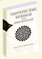 Tasavvufda Temel Kavramlar Üzerine Gönül Rivayetleri - Özdamar, Mustafa; Barin, Emin