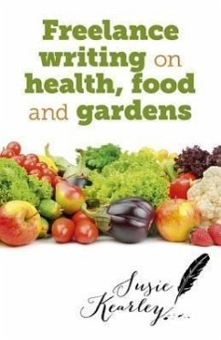Freelance Writing on Health, Food and Gardens - Kearley, Susie