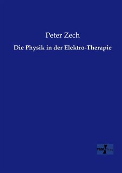 Die Physik in der Elektro-Therapie - Zech, Peter