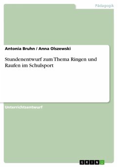 Stundenentwurf zum Thema Ringen und Raufen im Schulsport (eBook, PDF) - Bruhn, Antonia; Olszewski, Anna