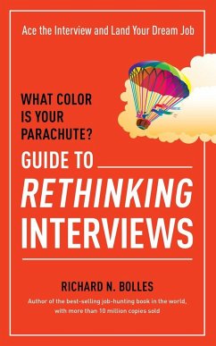What Color Is Your Parachute? Guide to Rethinking Interviews: Ace the Interview and Land Your Dream Job - Bolles, Richard N.
