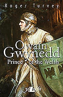 Owain Gwynedd: Prince of the Welsh - Turvey, Roger