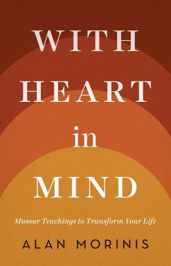 With Heart in Mind: Mussar Teachings to Transform Your Life - Morinis, Alan