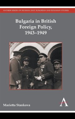 Bulgaria in British Foreign Policy, 1943-1949 - Stankova, Marietta