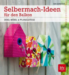 Selbermach-Ideen für den Balkon - Schneider, Eva