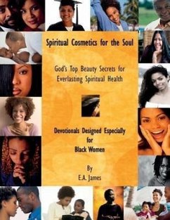 Spiritual Cosmetics for the Soul: Devotionals Especially for Black Women - James, E. A.