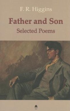 Father and Son: The Selected Poems of F.R. Higgins - Higgins, F. R.