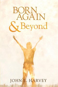 Born Again and Beyond - Harvey, John E.