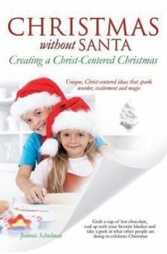Christmas Without Santa Creating a Christ-Centered Christmas - Schulman, Jeannie