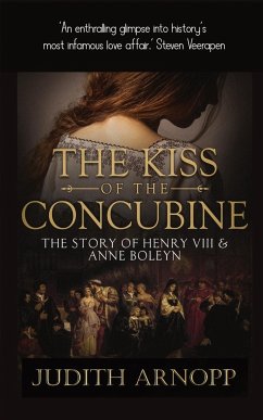 The Kiss of the Concubine: a story of Anne Boleyn - Arnopp, Judith