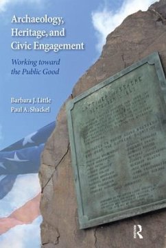 Archaeology, Heritage, and Civic Engagement - Little, Barbara J; Shackel, Paul A