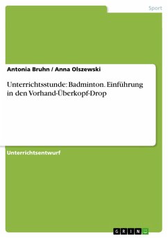 Unterrichtsstunde: Badminton. Einführung in den Vorhand-Überkopf-Drop (eBook, PDF)