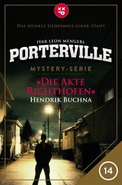 Die Akte Richthofen / Porterville Bd.14 (eBook, ePUB) - Buchna, Hendrik; Menger, Ivar Leon