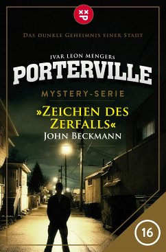 Zeichen des Zerfalls / Porterville Bd.16 (eBook, ePUB) - Beckmann, John; Menger, Ivar Leon