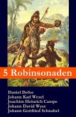 5 Robinsonaden: Robinson Crusoe + Robinson Krusoe + Robinson der Jüngere + Der schweizerische Robinson + Die Insel Felsenburg (mit zahlreichen Illustrationen) (eBook, ePUB)