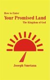 How to Enter Your Promised Land, The Kingdom of God (eBook, ePUB)